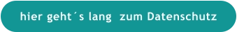 hier geht´s lang  zum Datenschutz