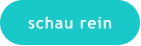 schau rein
